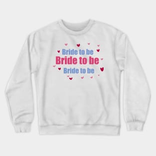 Bride to be Crewneck Sweatshirt